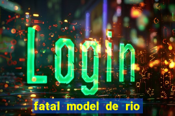 fatal model de rio claro sp